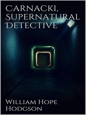 cover image of Carnacki, Supernatural Detective